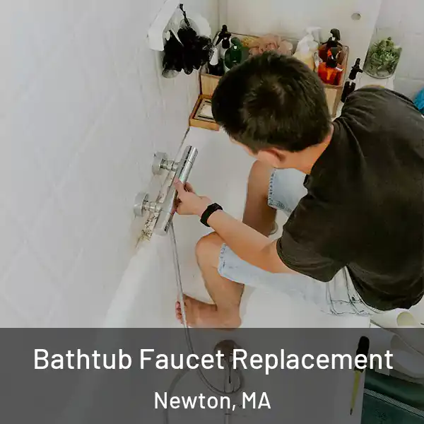  Bathtub Faucet Replacement Newton, MA