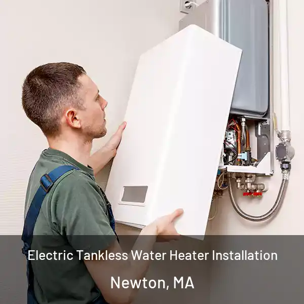  Electric Tankless Water Heater Installation Newton, MA