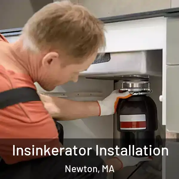  Insinkerator Installation Newton, MA
