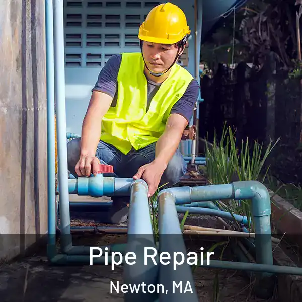  Pipe Repair Newton, MA