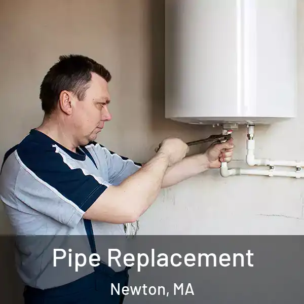  Pipe Replacement Newton, MA