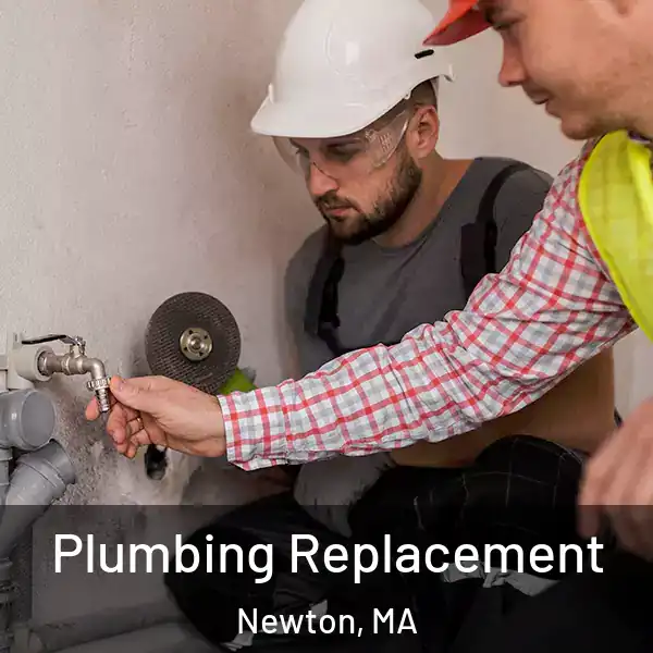  Plumbing Replacement Newton, MA
