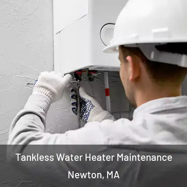  Tankless Water Heater Maintenance Newton, MA