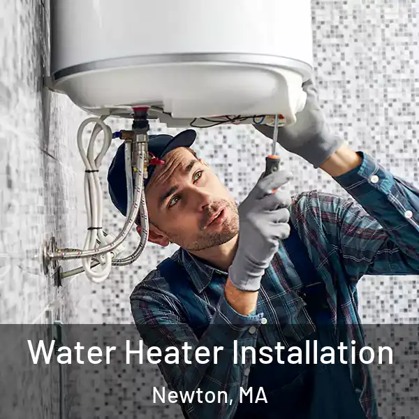  Water Heater Installation Newton, MA